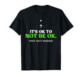 Mental Health Its Ok To Not Be Ok T-Shirt - Streetwear Style Unisex - T-Shirt, Sweatshirt, Hoodie