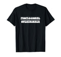 Professional Overthinker Funny Sarcastic T-Shirt - Custom Art Print Unisex - T-Shirt, Sweatshirt, Hoodie