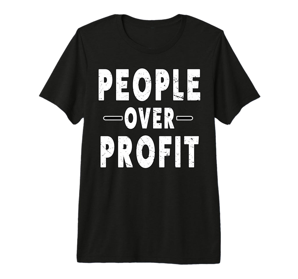 People Over Profit People March T-Shirt - Novelty Apparel for Adults - T-Shirt, Sweatshirt, Hoodie