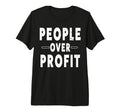 People Over Profit People March T-Shirt - Novelty Apparel for Adults - T-Shirt, Sweatshirt, Hoodie