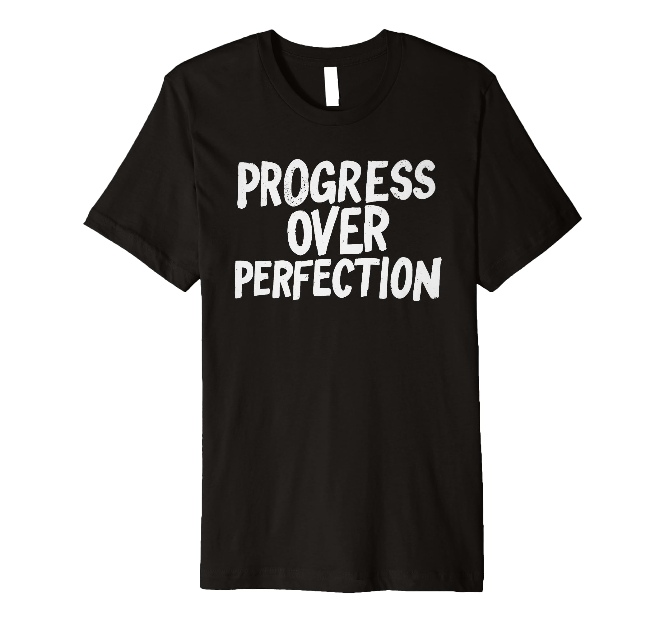 Progress Over Perfection Back To T-Shirt - Fun Novelty Design for Adults - T-Shirt, Sweatshirt, Hoodie