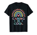 Caring Is Positivity Quotes T-Shirt - Streetwear Style Unisex - T-Shirt, Sweatshirt, Hoodie