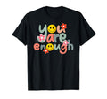 Funny You Are Enough Smile Face T-Shirt - Fun Novelty Design Men Women - T-Shirt, Sweatshirt, Hoodie