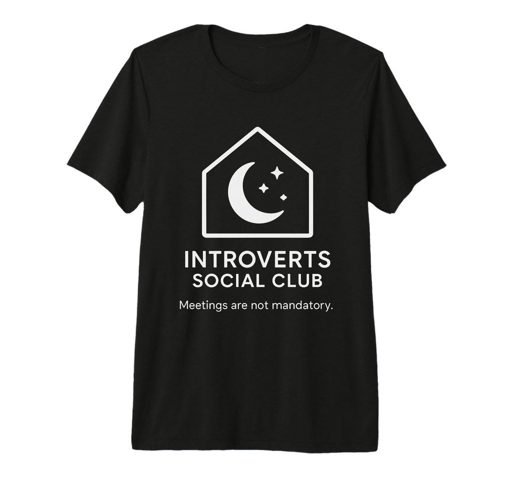 Introverts Social Club Meetings Not T-Shirt - Minimalist Print Unisex - T-Shirt, Sweatshirt, Hoodie