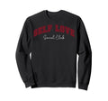 Valentines Day Self Love Sweatshirt - Casual Everyday Wear Men Women - T-Shirt, Sweatshirt, Hoodie