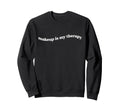 Makeup Is My Therapy Beauty Sweatshirt - Fun Novelty Design Unisex - T-Shirt, Sweatshirt, Hoodie