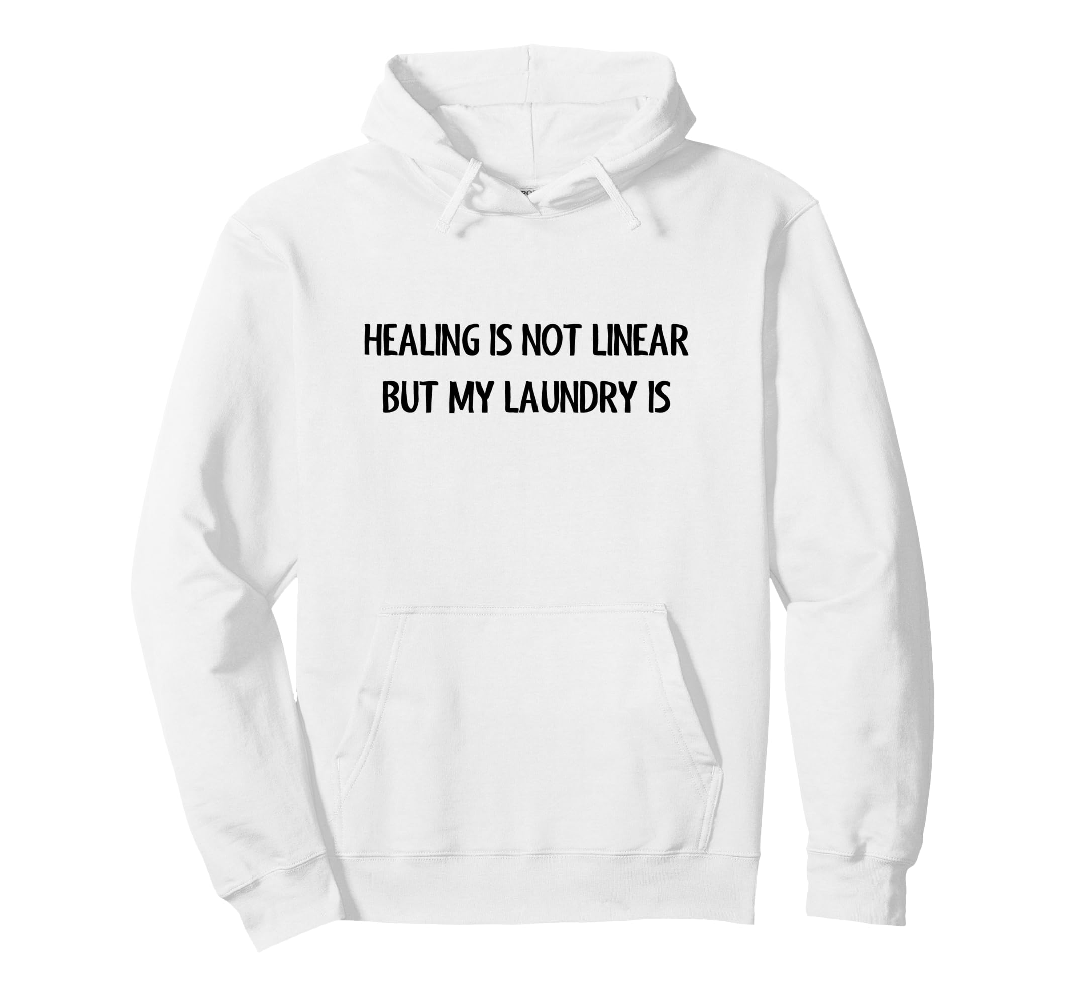 Healing Is Not Linear But My Laundry Is Hoodie - Graphic Print Men Women - T-Shirt, Sweatshirt, Hoodie