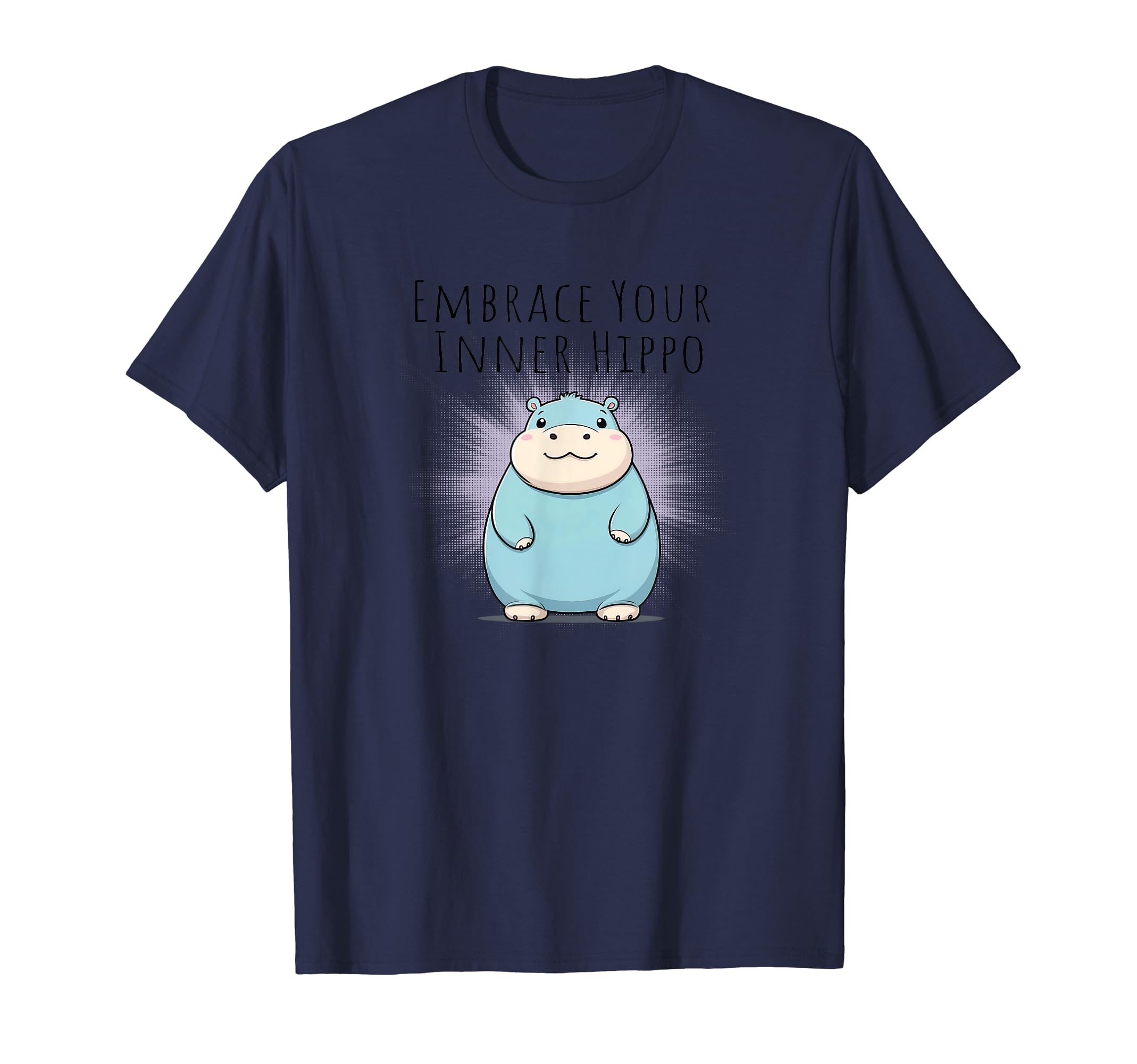 Funny Embrace Your Inner Hippo Mental T-Shirt - Trendy Graphic Men Women - T-Shirt, Sweatshirt, Hoodie