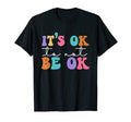 Its Ok Not To Be Ok Mental Health T-Shirt - Graphic Print for Adults - T-Shirt, Sweatshirt, Hoodie