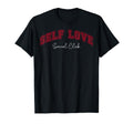 Valentines Day Self Love Social Club T-Shirt - Minimalist Print for Adults - T-Shirt, Sweatshirt, Hoodie