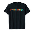 Funny You Are Enough T-Shirt - Trendy Graphic Unisex - T-Shirt, Sweatshirt, Hoodie