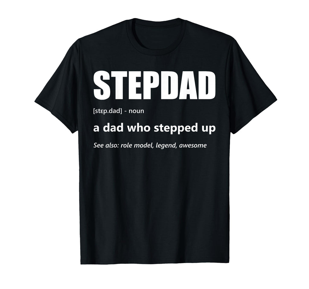 Stepdad Definition Dad Who Stepped Up T-Shirt - Custom Art Print Unisex - T-Shirt, Sweatshirt, Hoodie