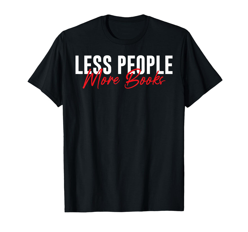 Less People More Books Book Lover T-Shirt - Trendy Graphic for Adults - T-Shirt, Sweatshirt, Hoodie