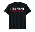 Less People More Books Book Lover T-Shirt - Trendy Graphic for Adults - T-Shirt, Sweatshirt, Hoodie