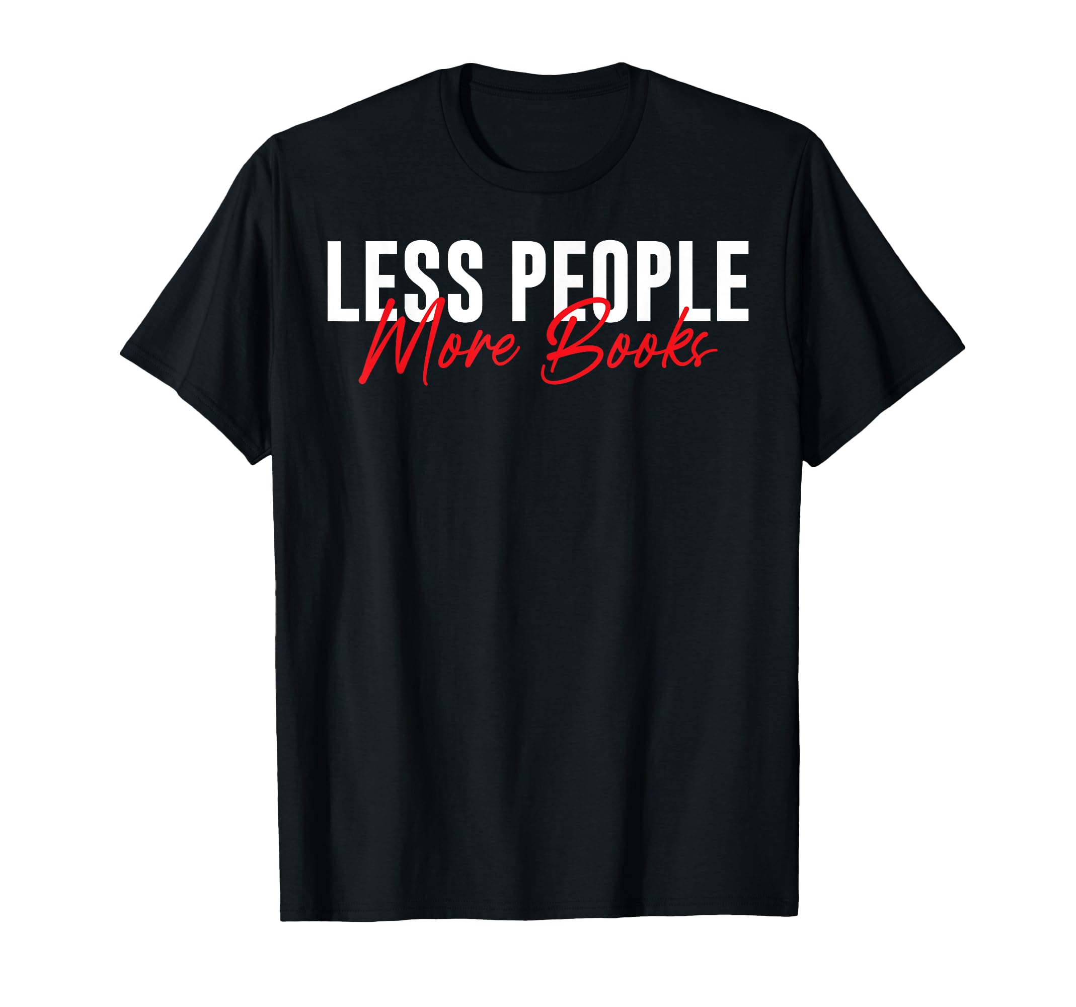 Less People More Books Book Lover T-Shirt - Trendy Graphic for Adults - T-Shirt, Sweatshirt, Hoodie