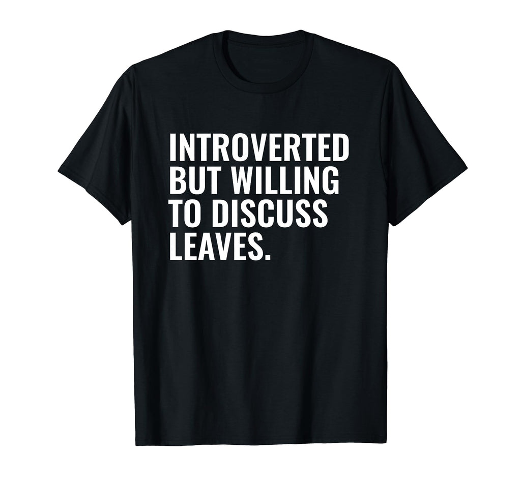Introverted But Willing Leaves Funny T-Shirt - Novelty Apparel Unisex - T-Shirt, Sweatshirt, Hoodie