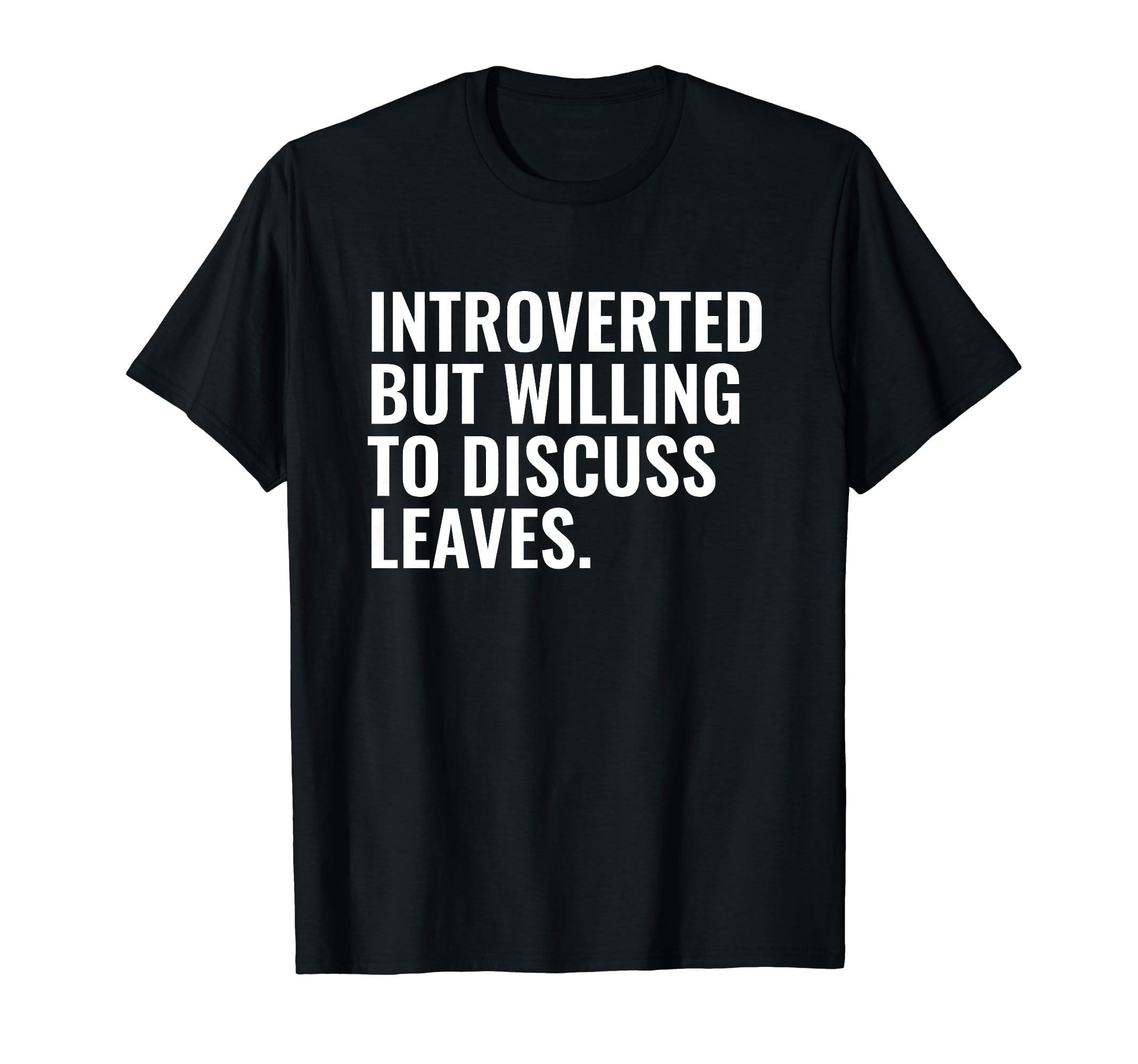 Introverted But Willing Leaves Funny T-Shirt - Novelty Apparel Unisex - T-Shirt, Sweatshirt, Hoodie
