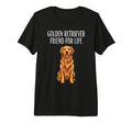 Golden Retriever Friend Life Dog Therapy T-Shirt - Graphic Print Men Women - T-Shirt, Sweatshirt, Hoodie