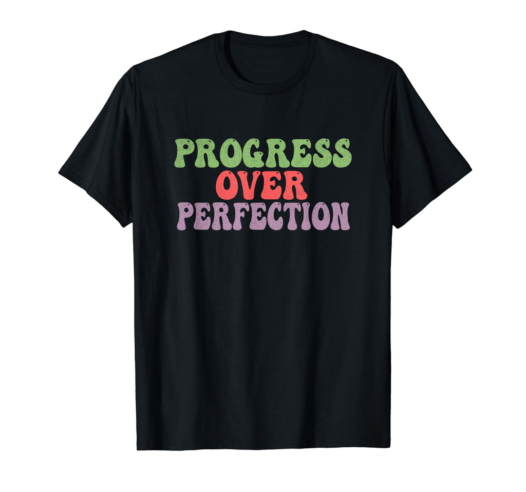 Progress Over Perfection Inspirational T-Shirt - Trendy Graphic Men Women - T-Shirt, Sweatshirt, Hoodie