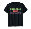 Progress Over Perfection Inspirational T-Shirt - Trendy Graphic Men Women - T-Shirt, Sweatshirt, Hoodie
