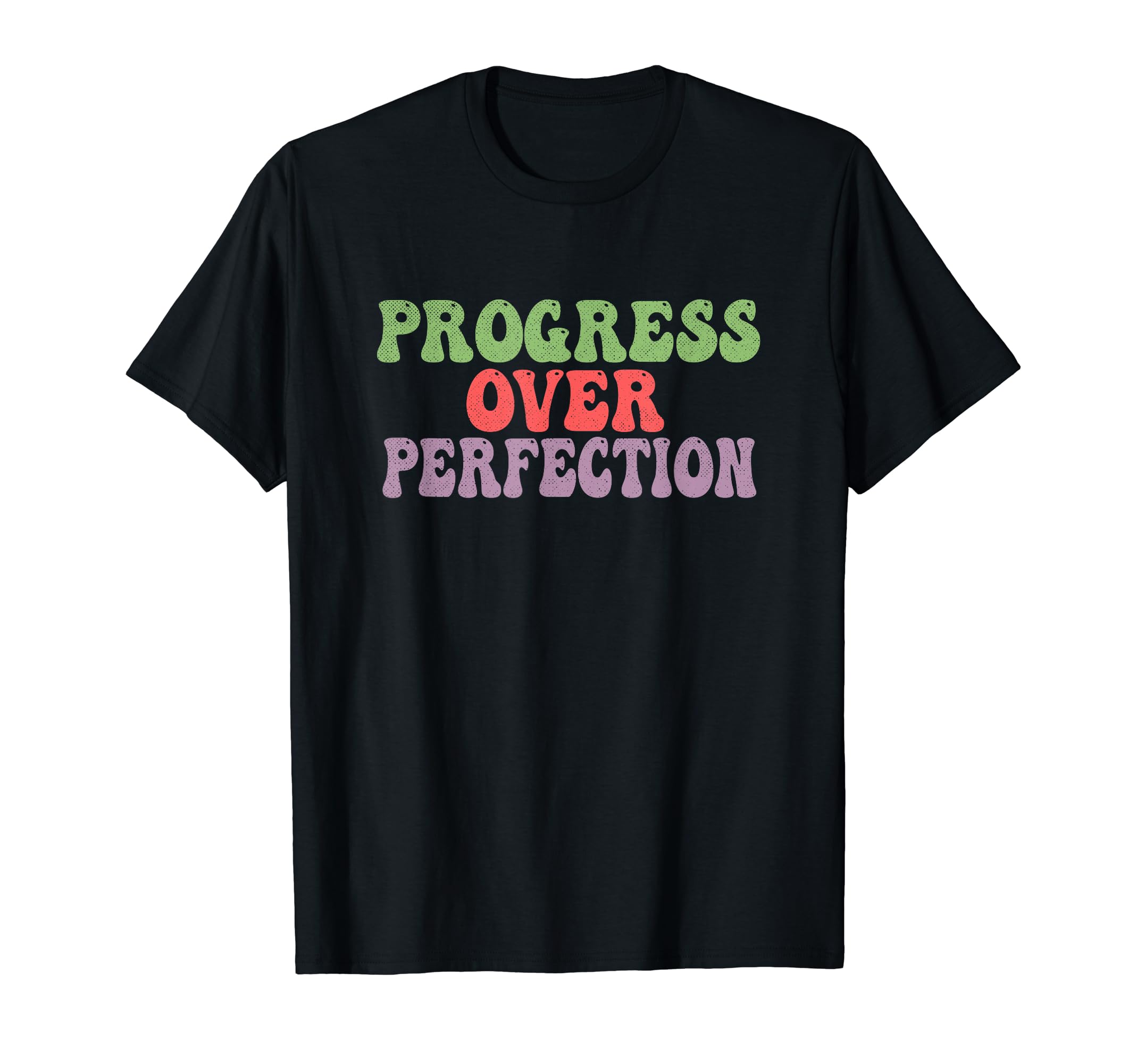 Progress Over Perfection Inspirational T-Shirt - Trendy Graphic Men Women - T-Shirt, Sweatshirt, Hoodie