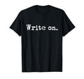 Write Author Literature Writer T-Shirt - Custom Art Print Men Women - T-Shirt, Sweatshirt, Hoodie