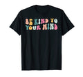 Be Kind To Your Mind Boho Hippie T-Shirt - Casual Everyday Wear for Adults - T-Shirt, Sweatshirt, Hoodie