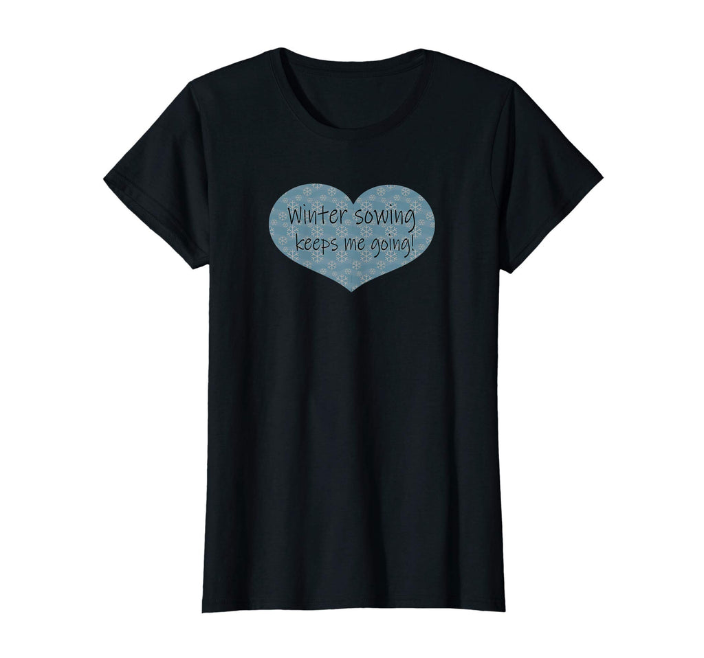 Womens Winter Sowing Keeps Me T-Shirt - Casual Everyday Wear for Adults - T-Shirt, Sweatshirt, Hoodie
