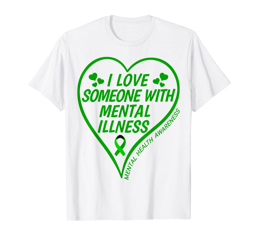I Love Someone Mental Illness Mental T-Shirt - Streetwear Style Unisex - T-Shirt, Sweatshirt, Hoodie