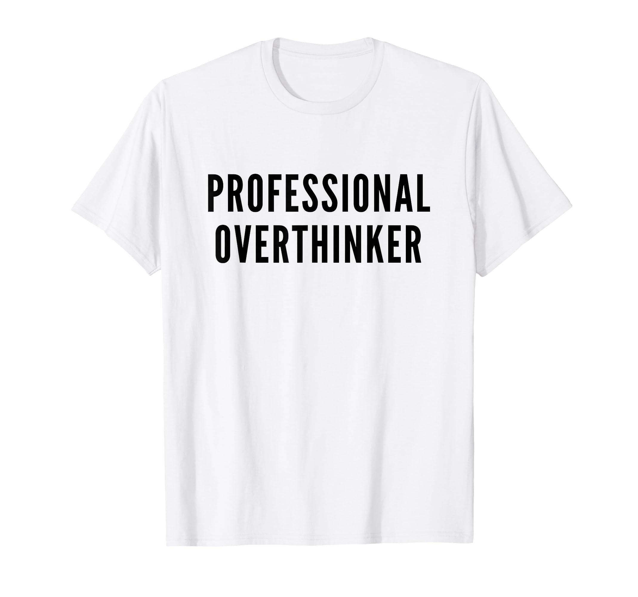 Professional Overthinker Funny Anxiety T-Shirt - Graphic Print for Adults - T-Shirt, Sweatshirt, Hoodie