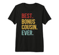 Best Bonus Cousin Ever Step Cousin Tri T-Shirt - Unique Graphic for Adults - T-Shirt, Sweatshirt, Hoodie