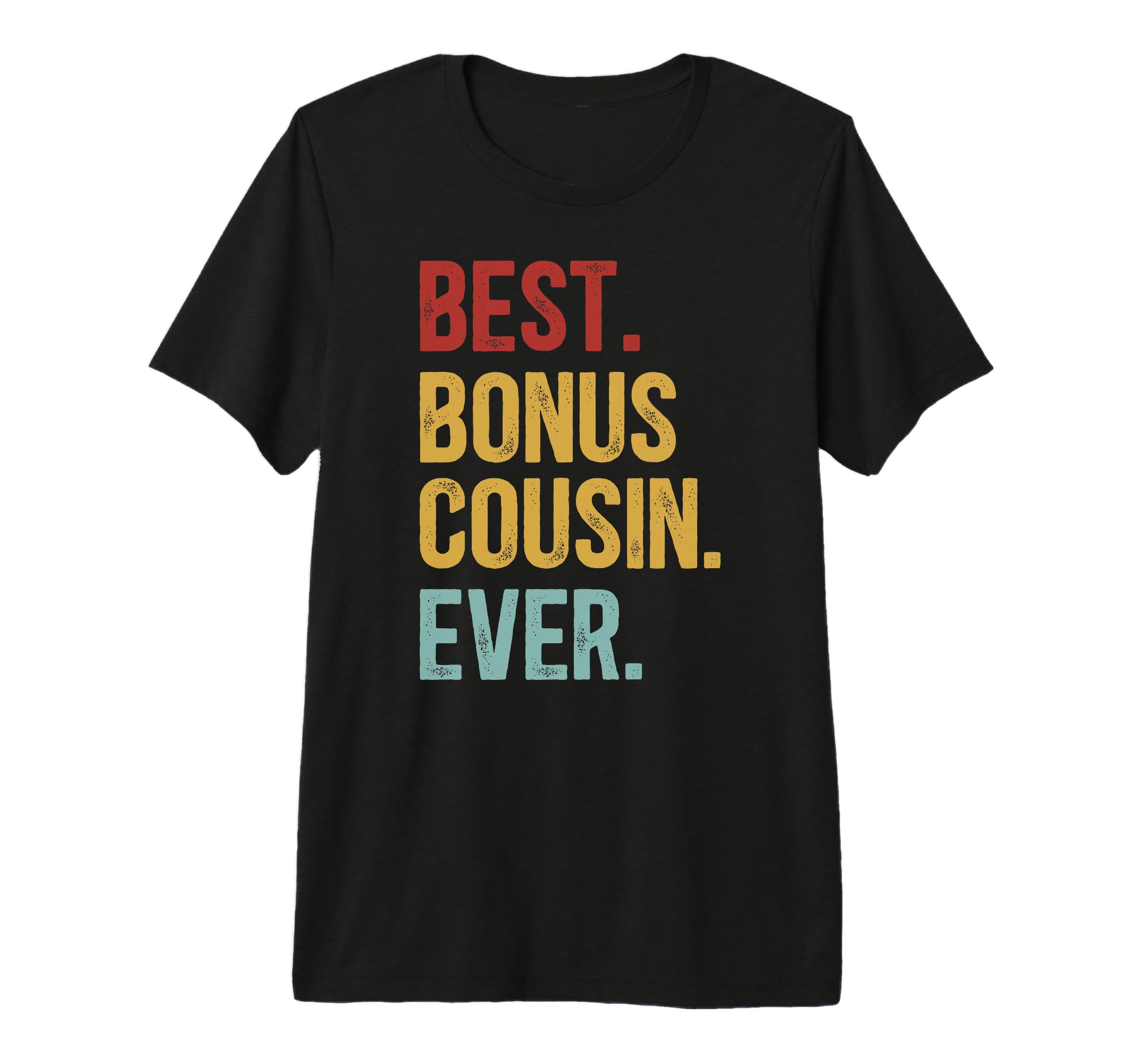 Best Bonus Cousin Ever Step Cousin Tri T-Shirt - Unique Graphic for Adults - T-Shirt, Sweatshirt, Hoodie