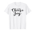 Choose Joy Happy Choose Joy T-Shirt - Unique Graphic Men Women - T-Shirt, Sweatshirt, Hoodie