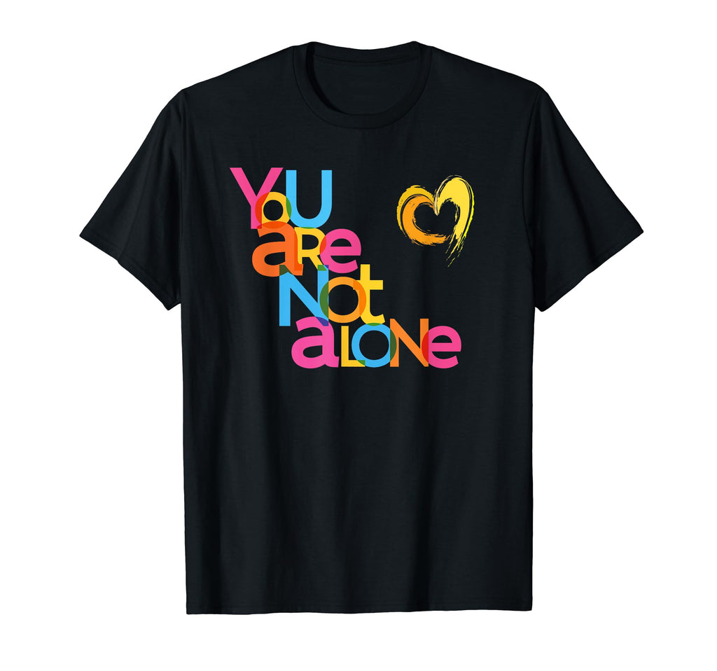 You Are Not Alone Mental Health T-Shirt - Streetwear Style for Adults - T-Shirt, Sweatshirt, Hoodie