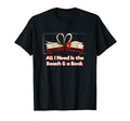 Need Beach And Book Reading Bookworm T-Shirt - Streetwear Style Men Women - T-Shirt, Sweatshirt, Hoodie
