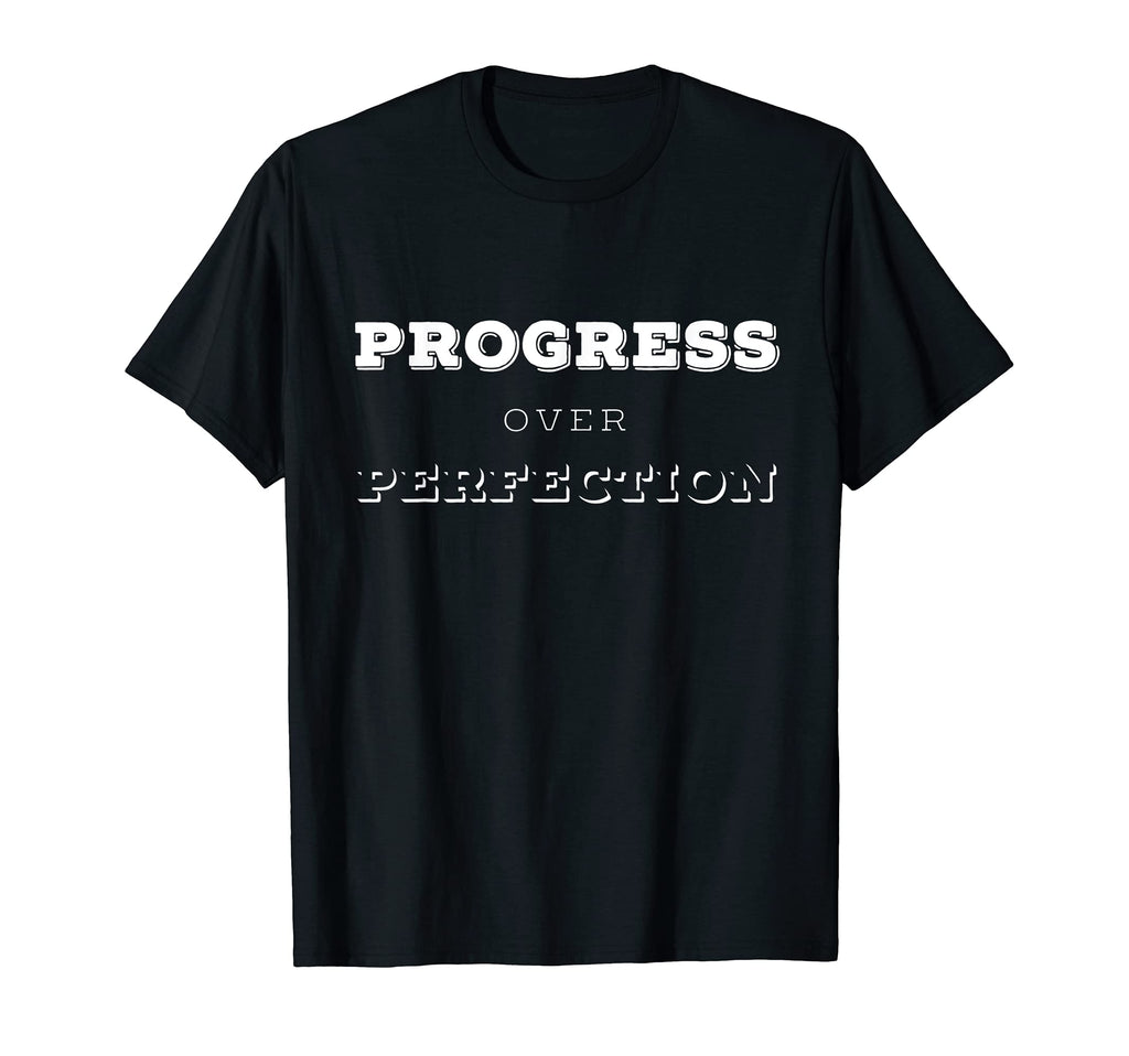 Progress Over Perfection Inspirational T-Shirt - Custom Art Print Unisex - T-Shirt, Sweatshirt, Hoodie