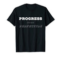 Progress Over Perfection Inspirational T-Shirt - Custom Art Print Unisex - T-Shirt, Sweatshirt, Hoodie