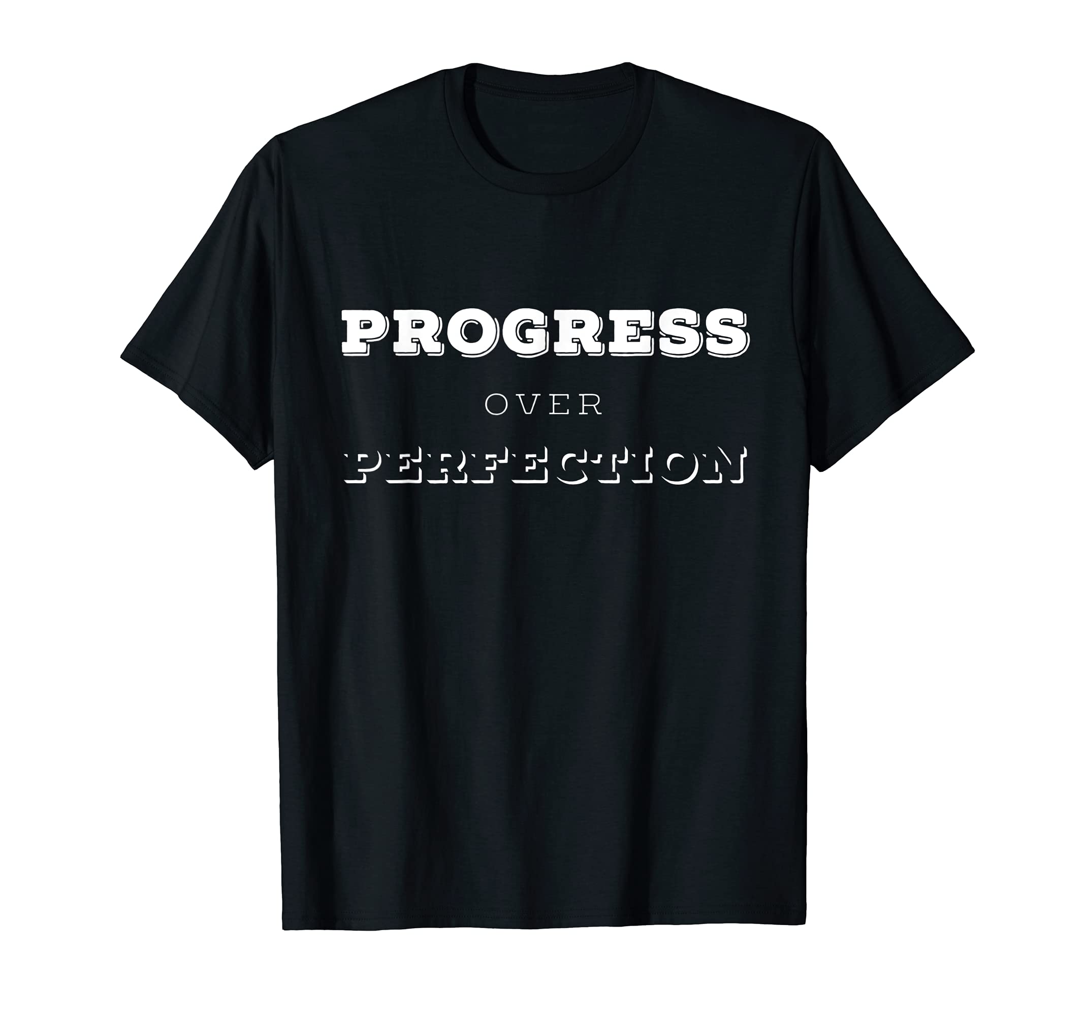 Progress Over Perfection Inspirational T-Shirt - Custom Art Print Unisex - T-Shirt, Sweatshirt, Hoodie
