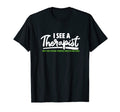 I See Therapist Mental Health Awareness T-Shirt - Trendy Graphic Men Women - T-Shirt, Sweatshirt, Hoodie