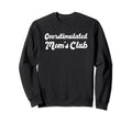 Overstimulated Moms Club Funny Mothers Sweatshirt - Novelty Apparel Unisex - T-Shirt, Sweatshirt, Hoodie