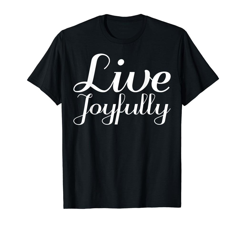 Live Joyfully Mental Health T-Shirt - Custom Art Print Men Women - T-Shirt, Sweatshirt, Hoodie