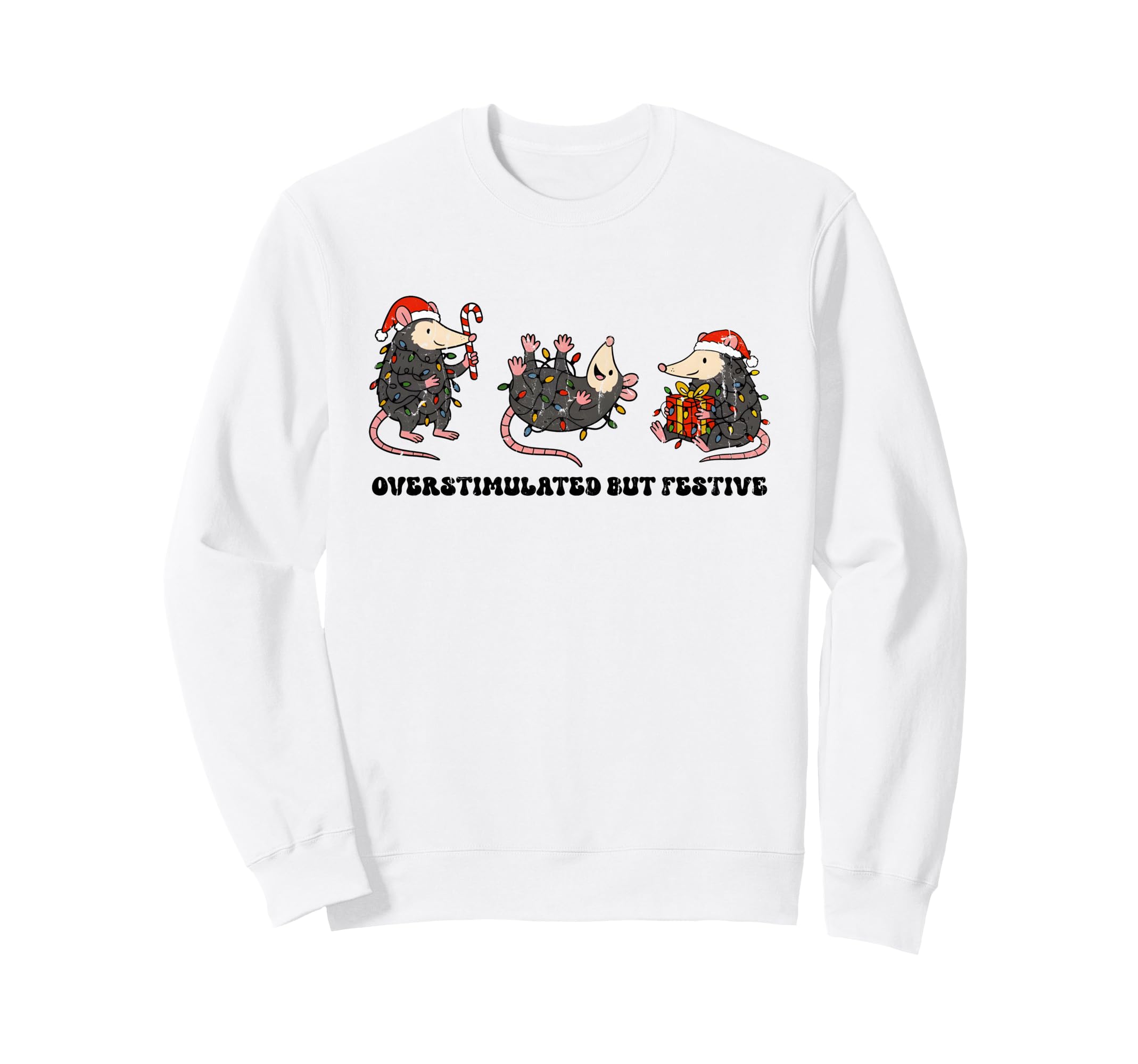 Overstimulated But Festive Funny Sweatshirt - Streetwear Style Men Women - T-Shirt, Sweatshirt, Hoodie