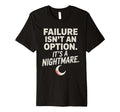 Failure Isnt Option Its Nightmare T-Shirt - Trendy Graphic for Adults - T-Shirt, Sweatshirt, Hoodie