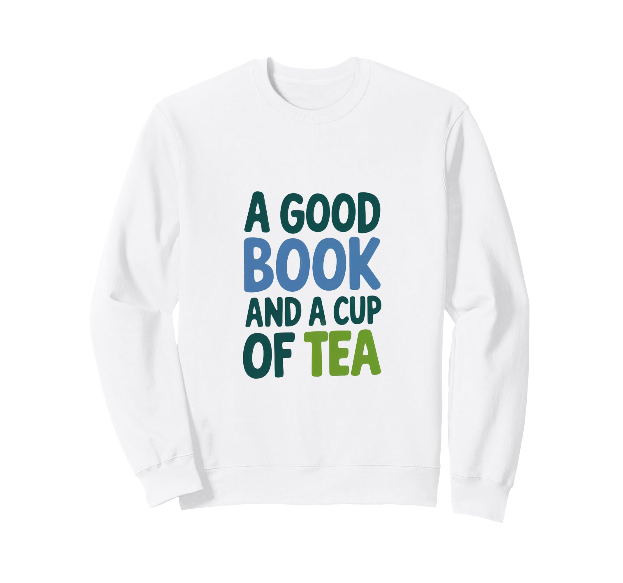 Good Book And Cup Tea Cozy Bookworm Sweatshirt - Custom Art Print Men Women - T-Shirt, Sweatshirt, Hoodie