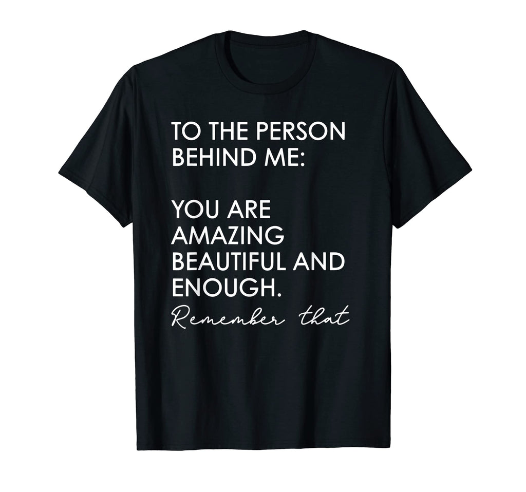 You Matter To Person Behind Me You Are T-Shirt - Unique Graphic for Adults - T-Shirt, Sweatshirt, Hoodie
