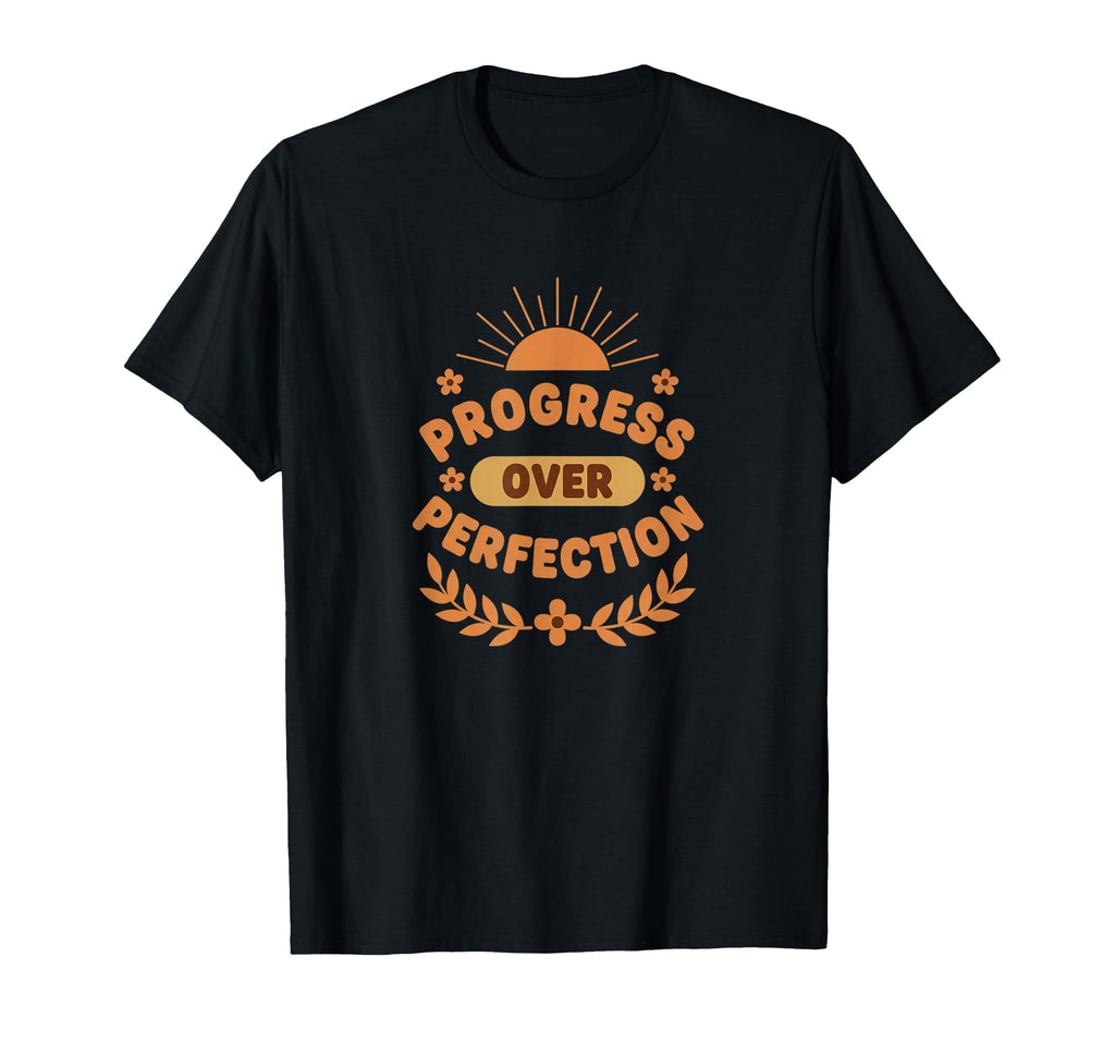 Progress Over Perfection Nature Floral T-Shirt - Trendy Graphic Unisex - T-Shirt, Sweatshirt, Hoodie