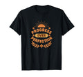 Progress Over Perfection Nature Floral T-Shirt - Trendy Graphic Unisex - T-Shirt, Sweatshirt, Hoodie