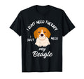 Beagle Dog Lover I Just Need My Beagle T-Shirt - Graphic Print for Adults - T-Shirt, Sweatshirt, Hoodie