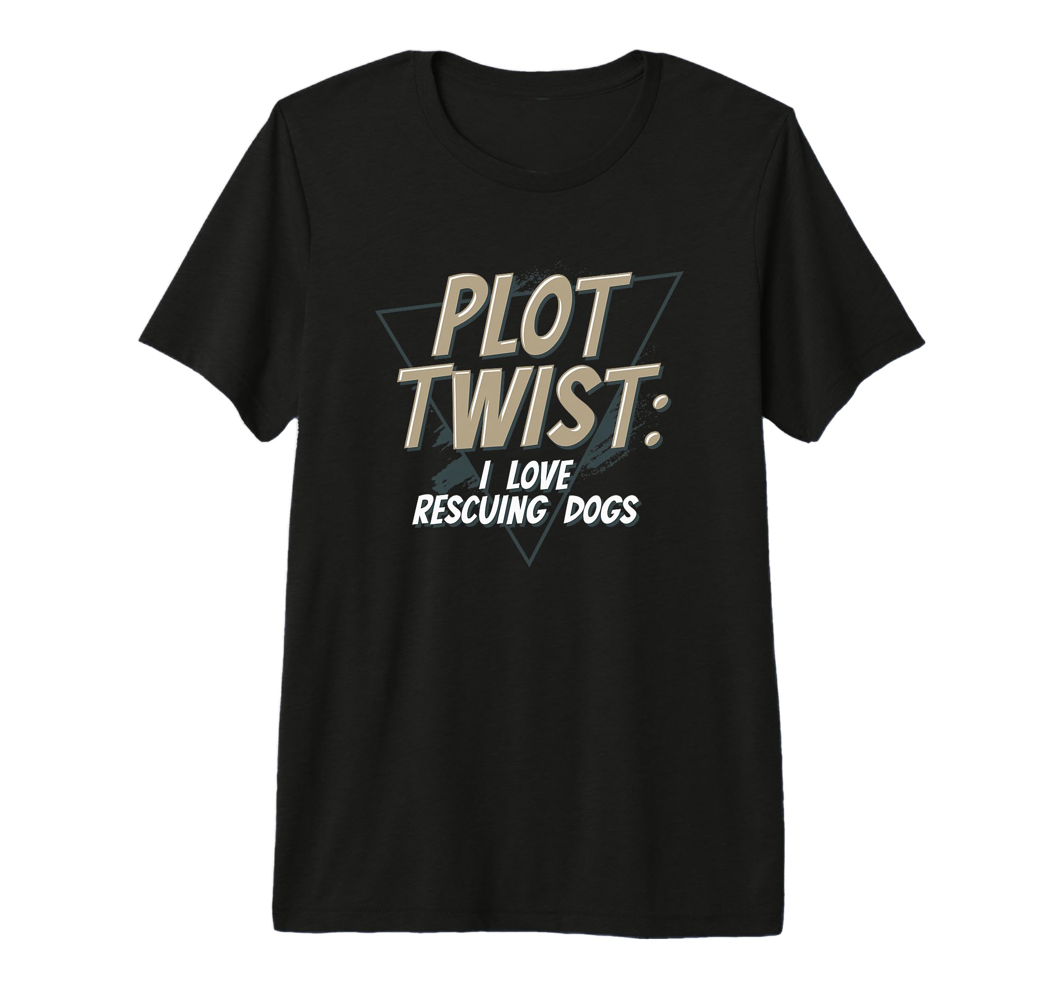 Plot Twist I Love Rescuing Dogs Pet T-Shirt - Minimalist Print for Adults - T-Shirt, Sweatshirt, Hoodie