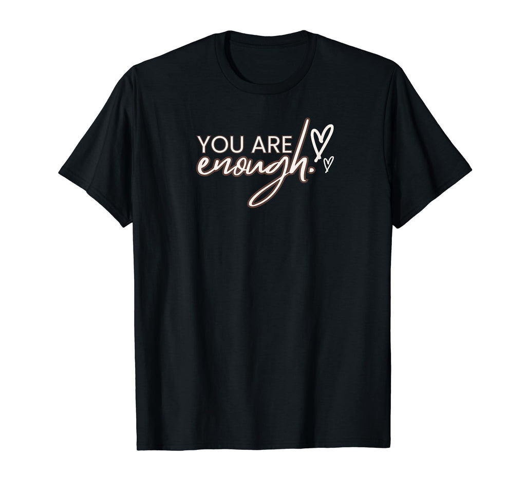 You Are Enough T-Shirt - Streetwear Style for Adults - T-Shirt, Sweatshirt, Hoodie